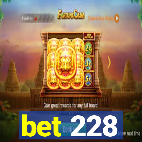 bet 228