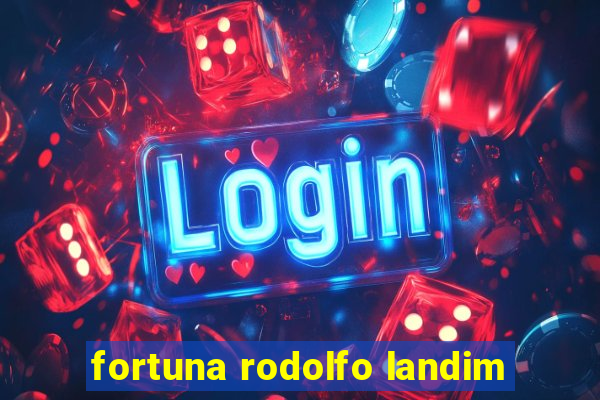 fortuna rodolfo landim