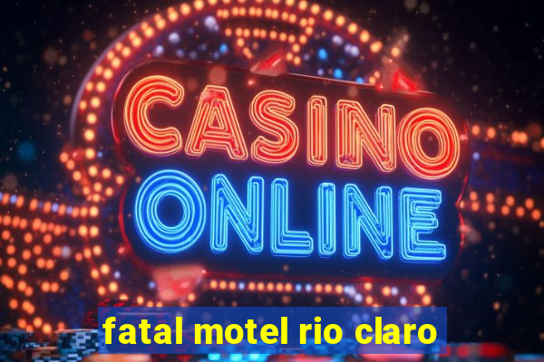 fatal motel rio claro