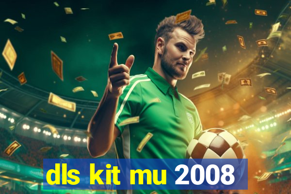dls kit mu 2008