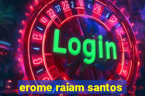 erome raiam santos