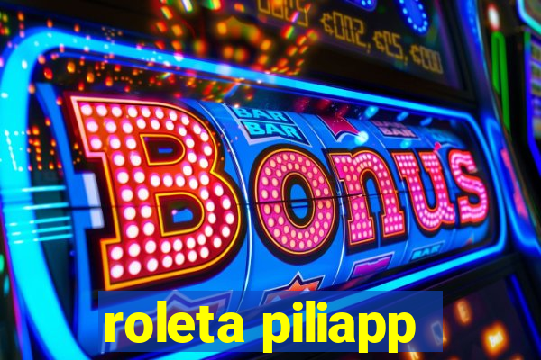roleta piliapp
