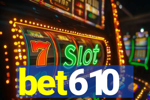 bet610