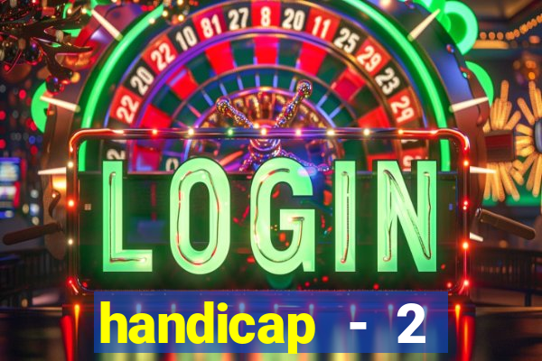 handicap - 2 resultado final