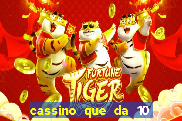 cassino que da 10 reais no cadastro