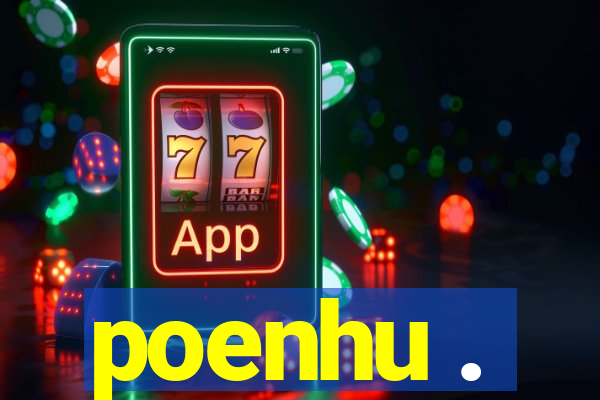 poenhu .