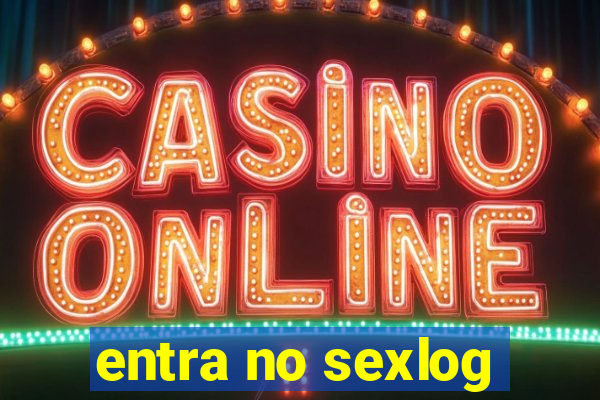 entra no sexlog