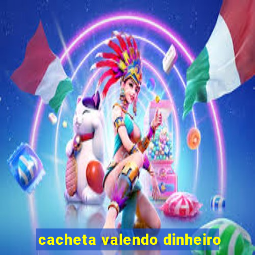 cacheta valendo dinheiro