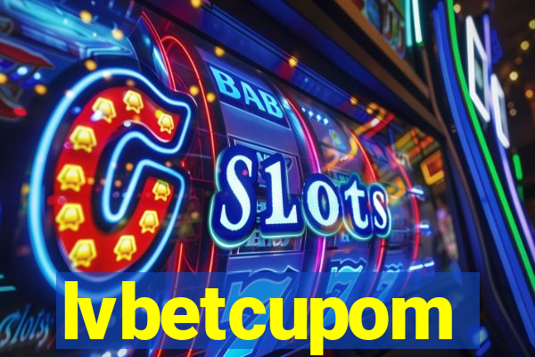 lvbetcupom