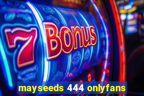 mayseeds 444 onlyfans
