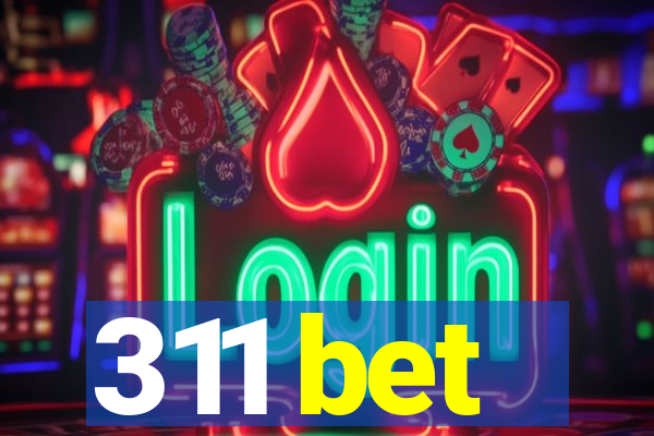 311 bet