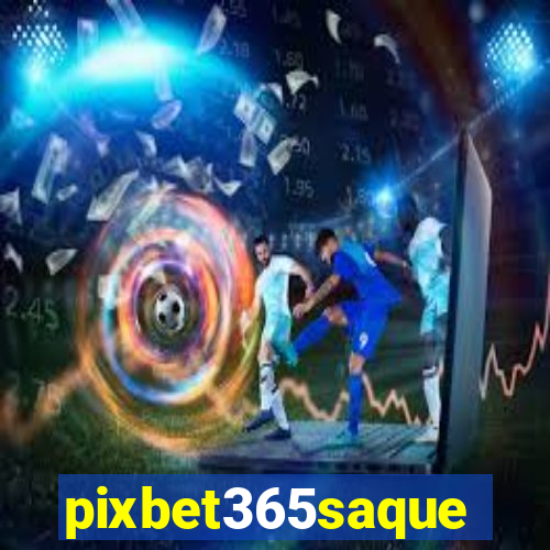 pixbet365saque