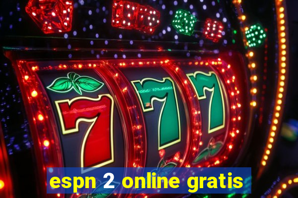espn 2 online gratis