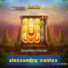 alessandra santos pregadora biografia