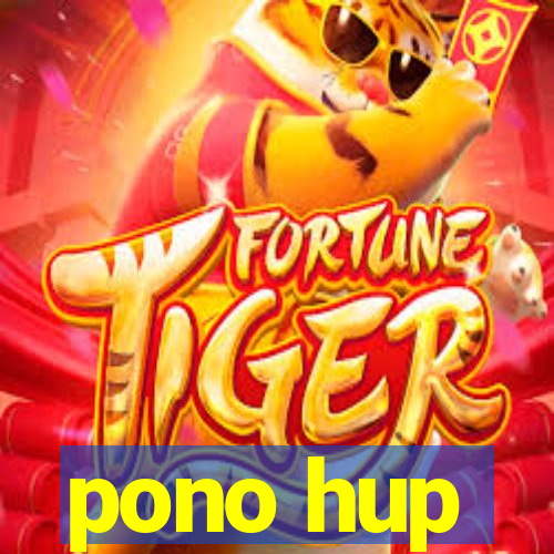 pono hup