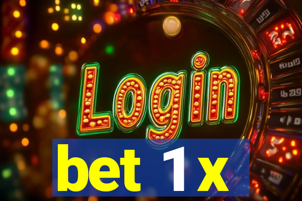 bet 1 x