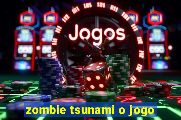 zombie tsunami o jogo