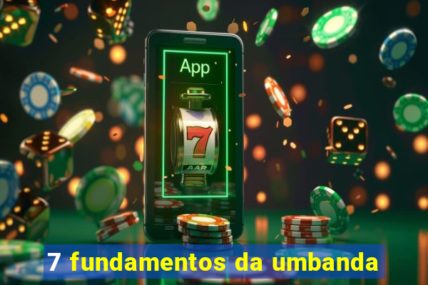 7 fundamentos da umbanda