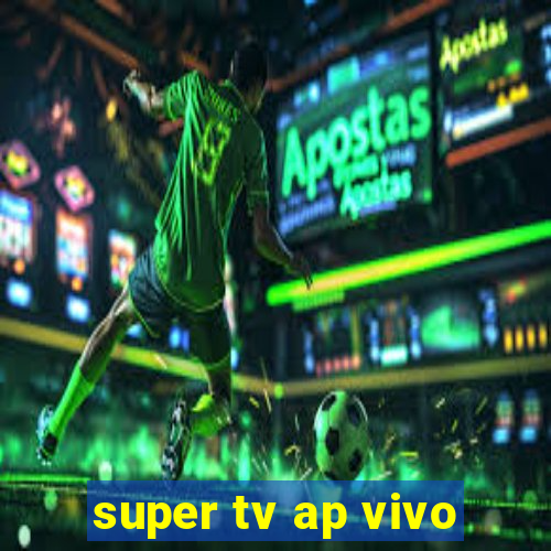 super tv ap vivo