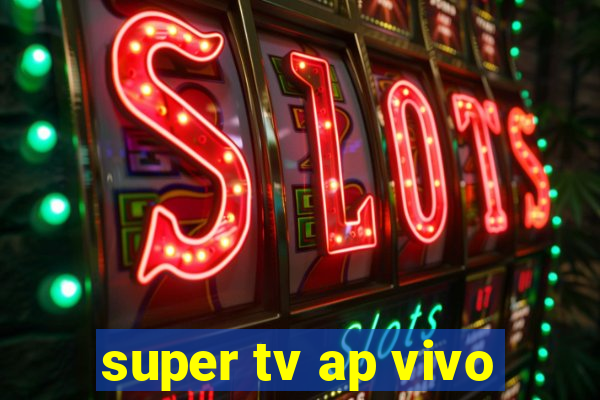 super tv ap vivo