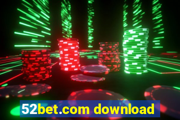 52bet.com download