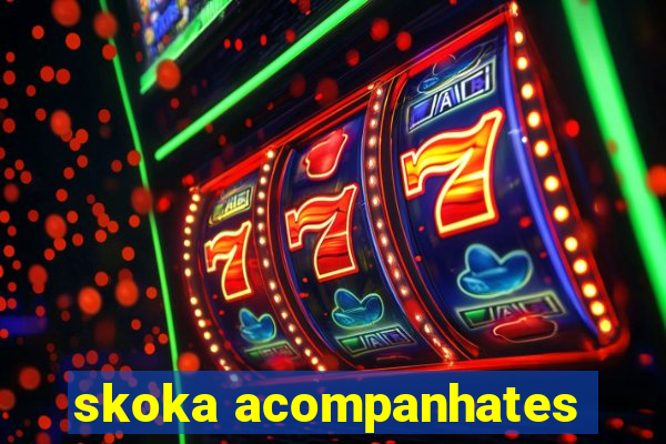 skoka acompanhates