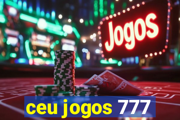 ceu jogos 777