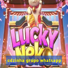cdzinha grupo whatsapp