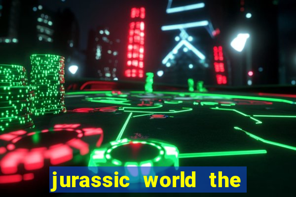 jurassic world the game dinheiro infinito