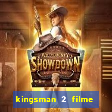 kingsman 2 filme completo dublado superflix