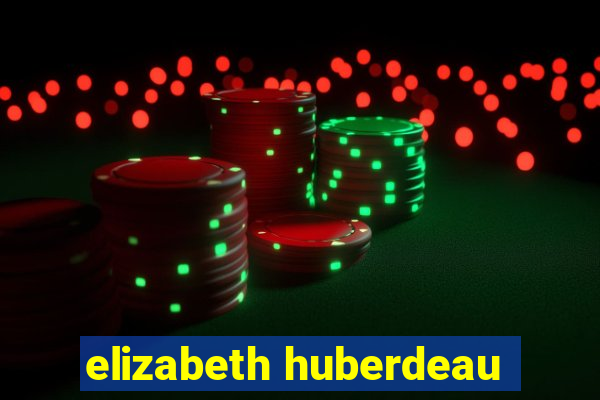 elizabeth huberdeau