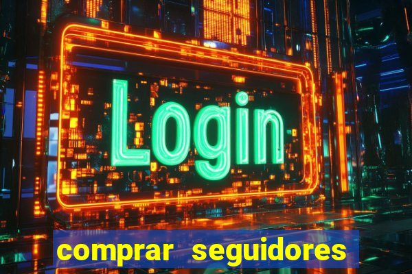 comprar seguidores reais instagram barato