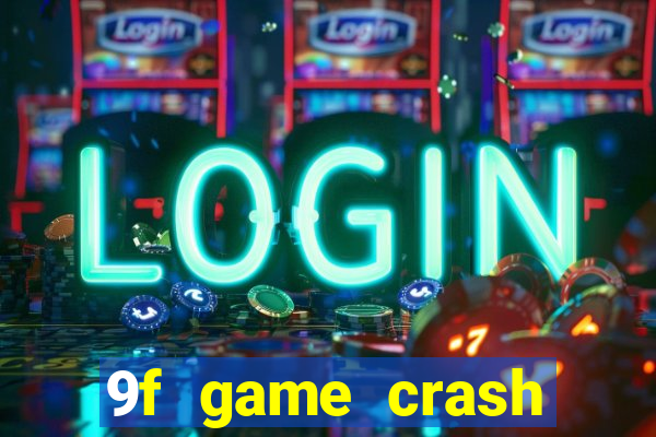 9f game crash ganhar dinheiro