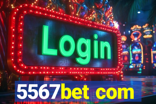 5567bet com