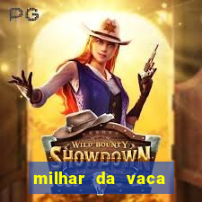 milhar da vaca mais atrasada