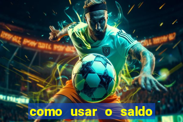 como usar o saldo now do big win