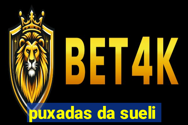 puxadas da sueli