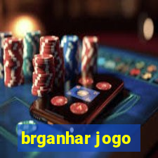 brganhar jogo