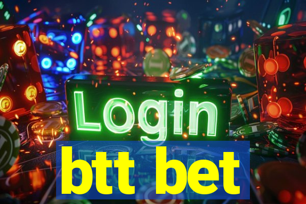 btt bet