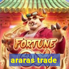 araras trade
