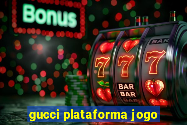 gucci plataforma jogo