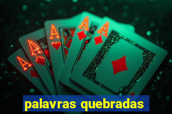 palavras quebradas