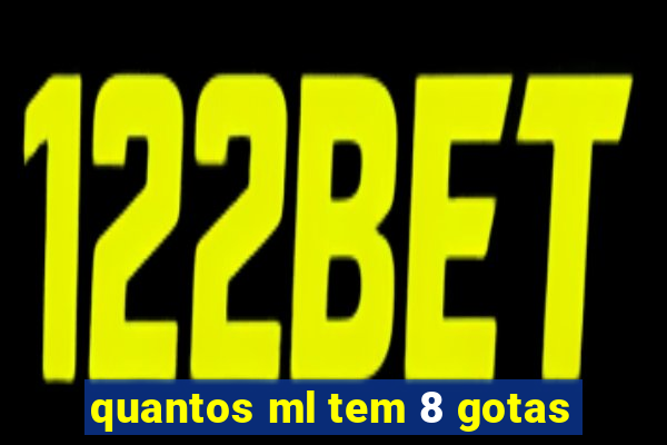 quantos ml tem 8 gotas