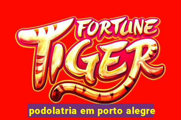 podolatria em porto alegre