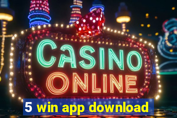 5 win app download