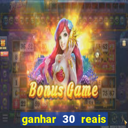 ganhar 30 reais agora no pix