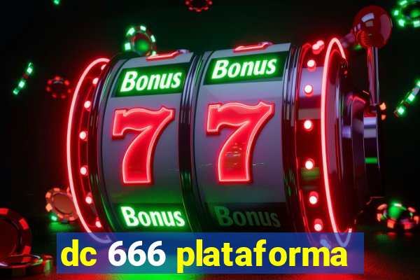dc 666 plataforma