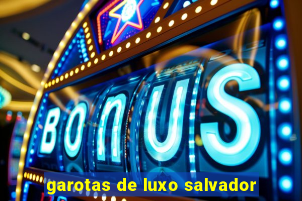 garotas de luxo salvador