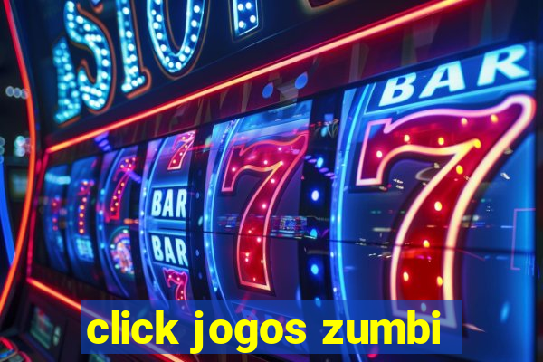 click jogos zumbi