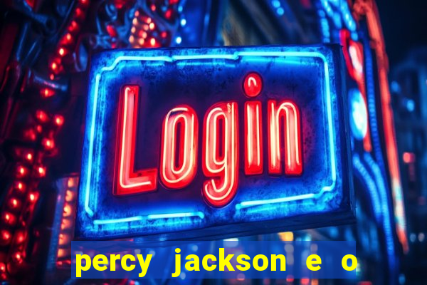percy jackson e o ladr o de raios filme completo dublado baixar